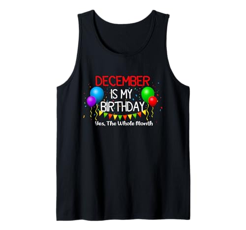 Herren Dezember ist Mein Geburtstag Ja Der ganze Monat Dezember Geburtstag Tank Top Herren Dezember ist Mein Geburtstag Ja Der ganze Monat Dezember Geburtstag Tank Top von Funny December Birthday Gift