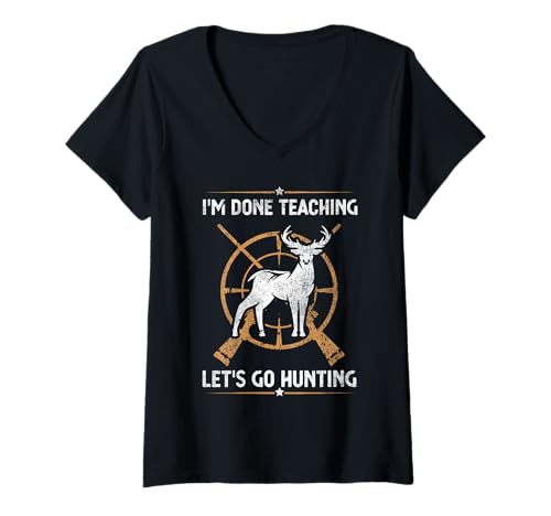 Damen I'm Done Teaching Let's Go Hunting Deer Lustiger Lehrer T-Shirt mit V-Ausschnitt von Funny Deer Hunting Apparel For Teachers