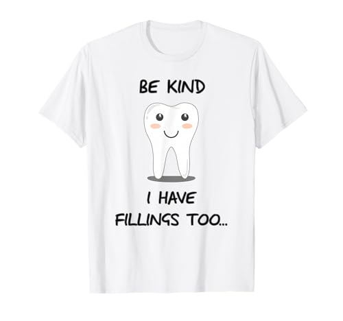 Lustiger Witz: Be Kind I Have Fillings Too Pun T-Shirt Lustiger Witz: Be Kind I Have Fillings Too Pun T-Shirt von Funny Dental Apparel Gifts