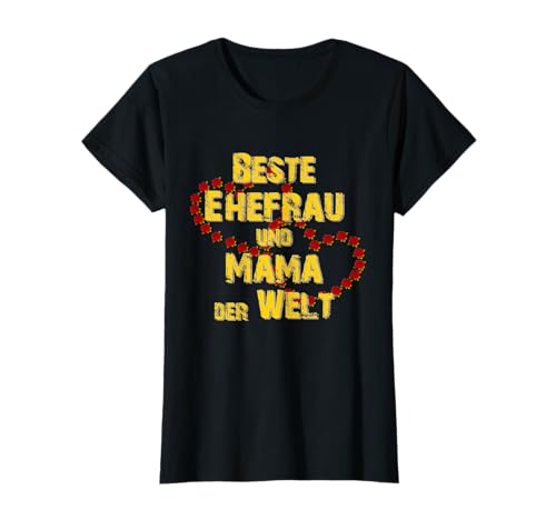 Beste Ehefrau und Mama der Welt T-Shirt Beste Ehefrau und Mama der Welt T-Shirt von TS Dörgenhausen