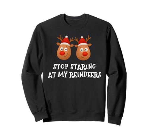 Hör auf, auf Meine Rentierbrüste zu Starren Ugly Gag Xmas Herren Damen Sweatshirt Hör auf, auf Meine Rentierbrüste zu Starren Ugly Gag Xmas Herren Damen Sweatshirt von Funny Dirty Christmas Rude Adult Humor Apparel
