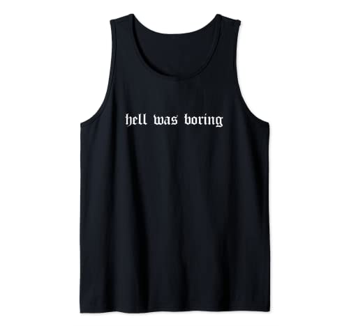 Hell Was Boring – Lustiges, cooles Bad Girl Bad Boy Zitat Tank Top Hell Was Boring – Lustiges, cooles Bad Girl Bad Boy Zitat Tank Top von Funny Dog Crazy Cat Pop Culture Statement Quotes