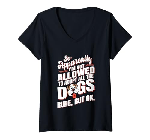 Damen Also anscheinend darf ich Nicht alle Hunde adoptieren T-Shirt mit V-Ausschnitt von Funny Dog Lovers Apparels