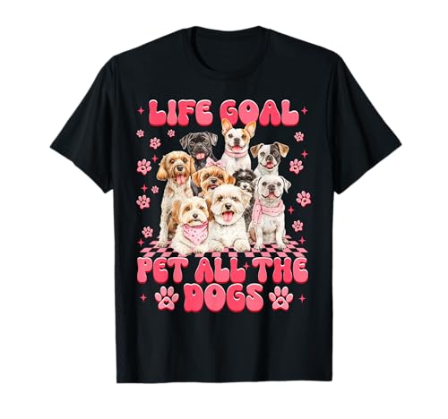 Funny Life Goal Pet All The Dogs Animal Lovers für Mädchen und Frauen T-Shirt von Funny Dog Lovers Tees Gifts Shirts Girls Women