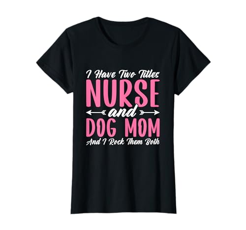 Ich Habe Zwei Titel: Schwester und Hund, Mama, und ich Rocke sie beide T-Shirt Ich Habe Zwei Titel: Schwester und Hund, Mama, und ich Rocke sie beide T-Shirt von Funny Dog Owner Mom Nurse Saying