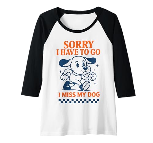 Damen TUT Mir leid, ich muss gehen, ich vermisse Meinen Hund, lustiger Retro-Cartoon Raglan Damen TUT Mir leid, ich muss gehen, ich vermisse Meinen Hund, lustiger Retro-Cartoon Raglan von Funny Dog Owner Sayings for Men Women Kids