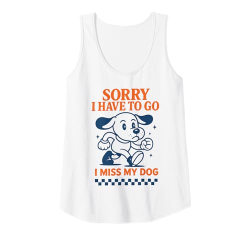 Damen TUT Mir leid, ich muss gehen, ich vermisse Meinen Hund, lustiger Retro-Cartoon Tank Top Damen TUT Mir leid, ich muss gehen, ich vermisse Meinen Hund, lustiger Retro-Cartoon Tank Top von Funny Dog Owner Sayings for Men Women Kids