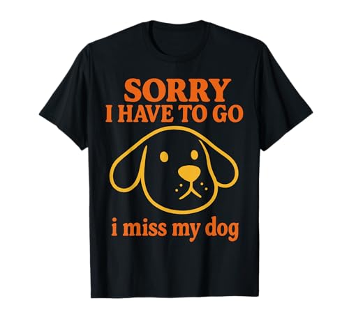Sorry I Have to Go Ich vermisse Meinen Hund Minimal Line Art für Kinder T-Shirt Sorry I Have to Go Ich vermisse Meinen Hund Minimal Line Art für Kinder T-Shirt von Funny Dog Owner Sayings for Men Women Kids