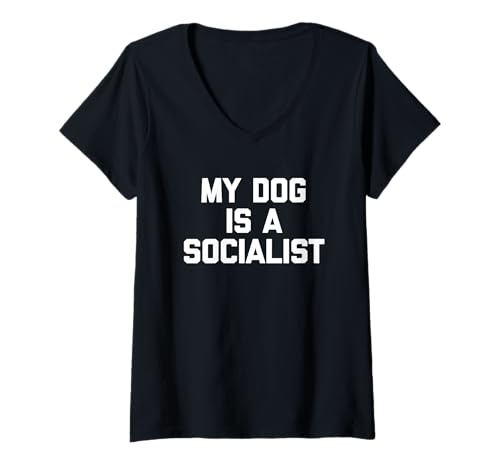 Damen My Dog Is A Socialist - Lustiger Spruch Welpe Hundeliebhaber Hundebesitzer T-Shirt mit V-Ausschnitt von Funny Dog Sayings & Funny Dog Designs