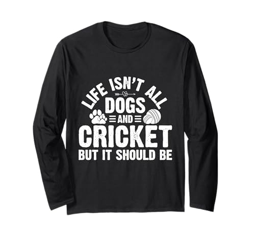 Life Isnt All Dogs and Cricket Geschenke für Frauen Männer Kinder Langarmshirt Life Isnt All Dogs and Cricket Geschenke für Frauen Männer Kinder Langarmshirt von Funny Dogs and Cricket Men Women Kids Gifts