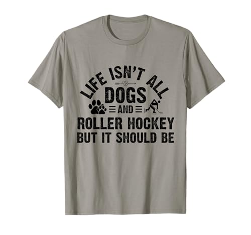 Life Isnt All Dogs- und Rollhockey-Geschenke für Damen, Herren und Kinder T-Shirt Life Isnt All Dogs- und Rollhockey-Geschenke für Damen, Herren und Kinder T-Shirt von Funny Dogs and Roller Hockey Men Women Kids Gifts