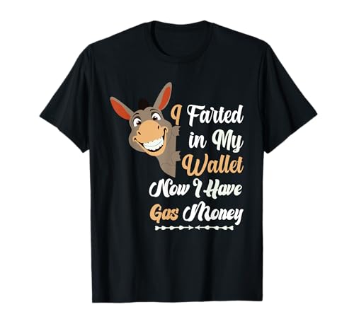 Lustiger Esel I Farted in My Wallet Now I Have Gas Money T-Shirt Lustiger Esel I Farted in My Wallet Now I Have Gas Money T-Shirt von Funny Donkey Gifts Men Women
