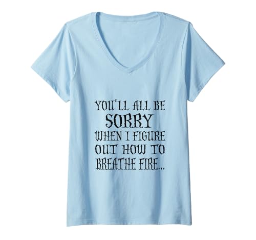 Damen You'll All Be Sorry When I Figure Out How to Breathe Fire T-Shirt mit V-Ausschnitt Damen You'll All Be Sorry When I Figure Out How to Breathe Fire T-Shirt mit V-Ausschnitt von Funny Dragon Lover Apparel