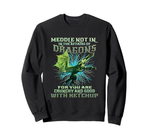 Meddle Not In The Affairs of Dragons Funny Kids Dragon Sweatshirt Meddle Not In The Affairs of Dragons Funny Kids Dragon Sweatshirt von Funny Dragon Quote Teen Girls Boys Kids Dragon Tee
