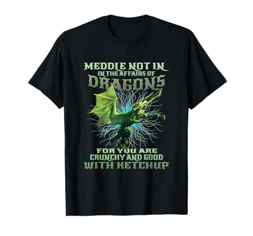 Meddle Not In The Affairs of Dragons Funny Kids Dragon T-Shirt Meddle Not In The Affairs of Dragons Funny Kids Dragon T-Shirt von Funny Dragon Quote Teen Girls Boys Kids Dragon Tee