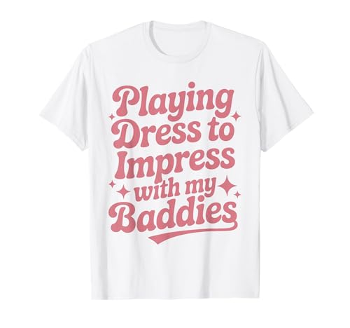 Ich Spiele Dress to Impress mit My Baddies Matching Girls T-Shirt Ich Spiele Dress to Impress mit My Baddies Matching Girls T-Shirt von Funny Dress to Impress Designs
