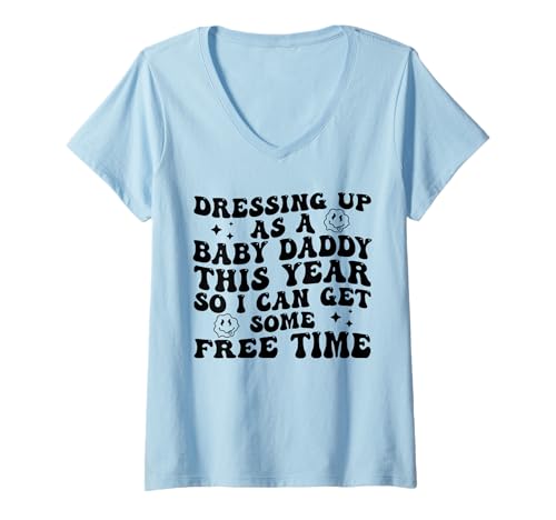 Damen Verkleiden Sie Sich Dieses Jahr als Baby Daddy So I Can Get Free Time T-Shirt mit V-Ausschnitt von Funny Dressing Up As A Baby Daddy This Year