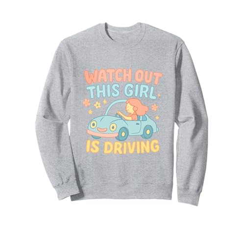Pass auf, DASS Dieses Mädchen lustige Neue Fahrerinnen fährt Sweatshirt von Funny Driving Learner New Driver Apparel Co