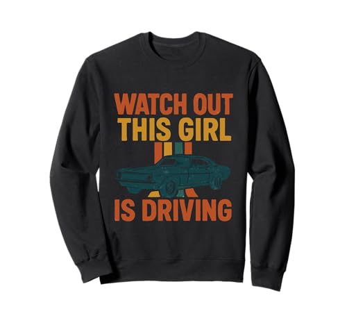 Pass auf, DASS Dieses Mädchen lustige Neue Fahrerinnen fährt Sweatshirt von Funny Driving Learner New Driver Apparel Co
