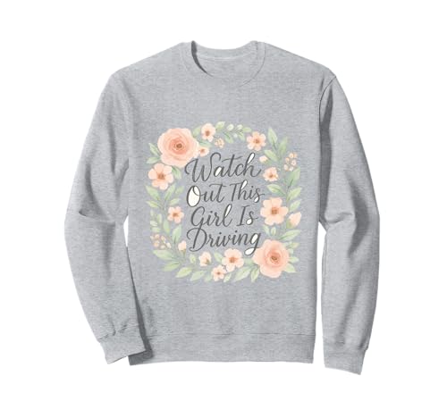 Pass auf, DASS Dieses Mädchen lustige Neue Fahrerinnen fährt Sweatshirt von Funny Driving Learner New Driver Apparel Co