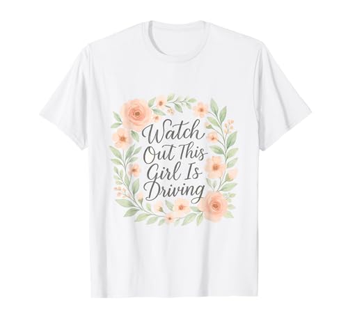 Pass auf, DASS Dieses Mädchen lustige Neue Fahrerinnen fährt T-Shirt von Funny Driving Learner New Driver Apparel Co