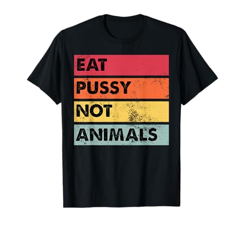 Eat Pussy Not Animals Lustig Vegan Männer Frauen Geschenk T-Shirt Eat Pussy Not Animals Lustig Vegan Männer Frauen Geschenk T-Shirt von Funny Eat Pussy Not Animals Vegan Gifts