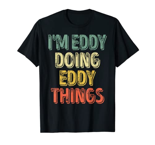 Herren T-Shirt mit Aufschrift "I'm Eddy Doing Eddy Things", personalisierbar T-Shirt Herren T-Shirt mit Aufschrift "I'm Eddy Doing Eddy Things", personalisierbar T-Shirt von Funny Eddy Doing Eddy Things Shirts