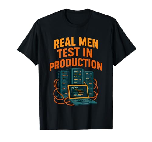 Echte Männer testen lustige große Server in der Produktion T-Shirt Echte Männer testen lustige große Server in der Produktion T-Shirt von Funny Engineering Meme Merch Store