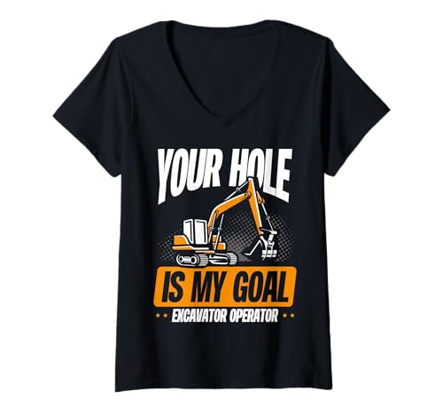 Damen Your Hole is My Goal Lustiger Baggerfahrer T-Shirt mit V-Ausschnitt Damen Your Hole is My Goal Lustiger Baggerfahrer T-Shirt mit V-Ausschnitt von Funny Excavator Operator Apparel for Dads