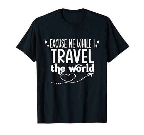 Entschuldigung, während ich um die Welt reise Lustig für Frauen und Männer T-Shirt von Funny Excuse Me While I Travel The World