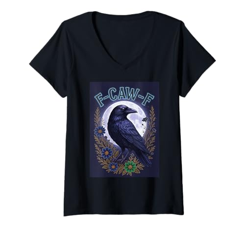 Damen Funny F Caw F Raven Bird Graphic Sarcastic Humor Spruch T-Shirt mit V-Ausschnitt Damen Funny F Caw F Raven Bird Graphic Sarcastic Humor Spruch T-Shirt mit V-Ausschnitt von Funny F Caw F Raven Bird Saying Humor F-Caw-F Crow