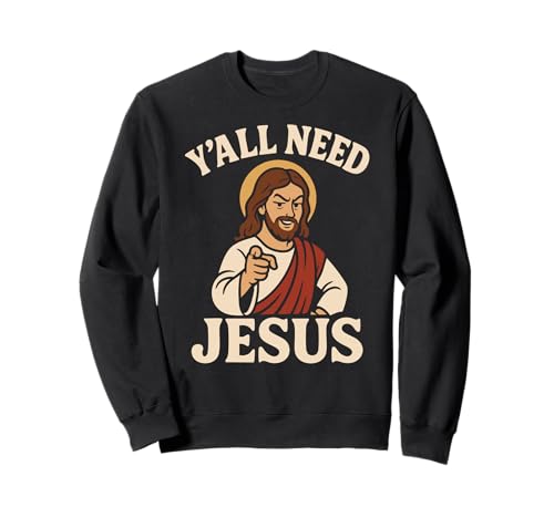 Y'all Need Jesus Funny Christian Pointing Meme Men Women Sweatshirt Y'all Need Jesus Funny Christian Pointing Meme Men Women Sweatshirt von Funny Faith Christian Humor Y’all Need Jesus