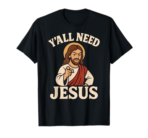 Y'all Need Jesus Funny Christian Pointing Meme Men Women T-Shirt Y'all Need Jesus Funny Christian Pointing Meme Men Women T-Shirt von Funny Faith Christian Humor Y’all Need Jesus