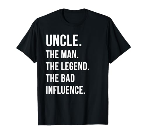 Uncle, The Man, The Legend, The Bad Influence. T-Shirt Uncle, The Man, The Legend, The Bad Influence. T-Shirt von Funny Families Co