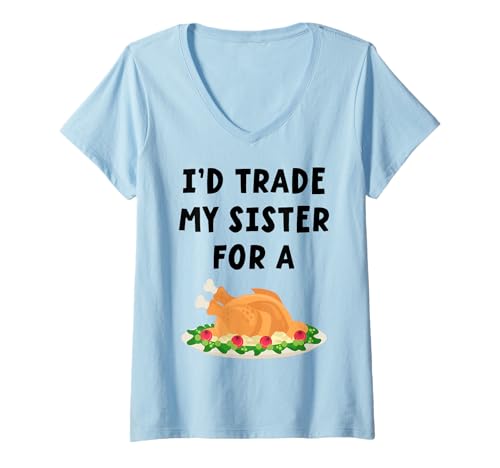 Damen Ich würde meine Schwester gegen einen Truthahn eintauschen Lustiges Erntedankfest T-Shirt mit V-Ausschnitt Damen Ich würde meine Schwester gegen einen Truthahn eintauschen Lustiges Erntedankfest T-Shirt mit V-Ausschnitt von Funny Family Apparel for Holidays and Party