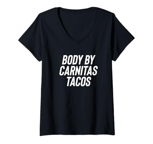 Damen Fun Body by Carnitas Tacos Mexican Food Meme Saying T-Shirt mit V-Ausschnitt von Funny Fat Overweight Food Lover Design Men Women