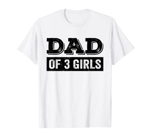 Dad Of 3 Girls Daughters Proud Dad Father Father's Day T-Shirt von Funny Father's Day Dad Of 3 Girls Dad Father Gifts