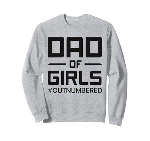 Vater von Mädchen zahlenmäßig in der Unterzahl Papa Vatertag Sweatshirt von Funny Father's Day Gifts For Dad From Daughters