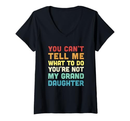 Damen Du Kannst Mir Nicht Sagen, was ich tun soll Du bist Nicht Meine Enkelin T-Shirt mit V-Ausschnitt Damen Du Kannst Mir Nicht Sagen, was ich tun soll Du bist Nicht Meine Enkelin T-Shirt mit V-Ausschnitt von Funny Father's Day Grandpa and Grandma