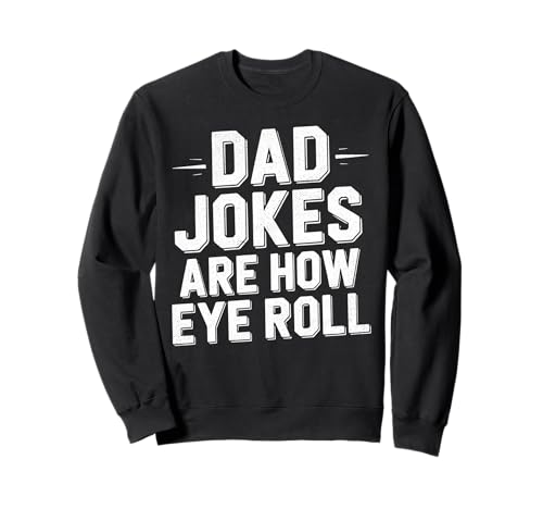 Vintage Dad-Jokes Are How Eye Roll Lustiges Zitat Männer Sweatshirt Vintage Dad-Jokes Are How Eye Roll Lustiges Zitat Männer Sweatshirt von Funny Father's Day Graphic Epic Dad Humor Co.