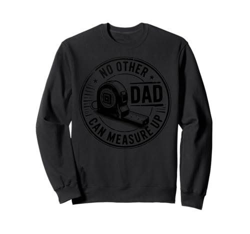 No Other Dad Can Measure Up Vater Männer Vintage Sweatshirt von Funny Father's Day Tape Measure Up Dad Co.