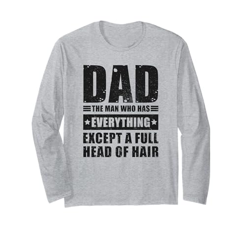 Dad The Man Who Has Everything But Hair - Lustiger Vatertag Langarmshirt Dad The Man Who Has Everything But Hair - Lustiger Vatertag Langarmshirt von Funny Father's Day Tee