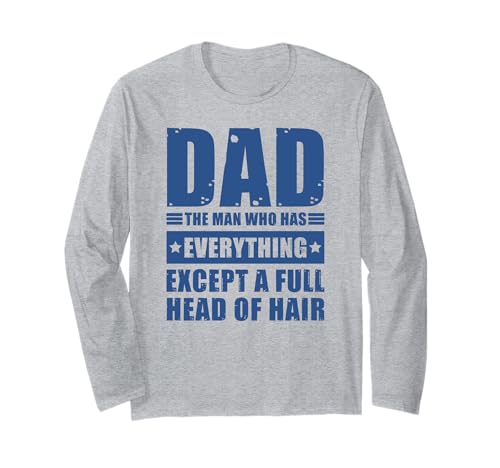 Dad The Man Who Has Everything But Hair - Lustiger Vatertag Langarmshirt Dad The Man Who Has Everything But Hair - Lustiger Vatertag Langarmshirt von Funny Father's Day Tee