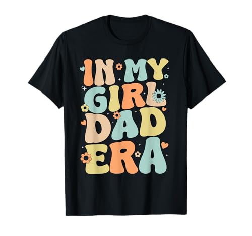 Groovy In My Girl Dad Era, Funny Daddy Vatertag T-Shirt Groovy In My Girl Dad Era, Funny Daddy Vatertag T-Shirt von Funny Father's Day Tee