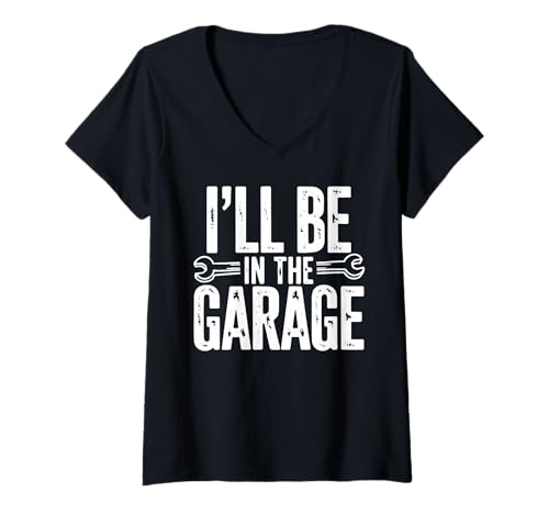 Damen I'll Be In The Garage Lustiges Zitat Garage Dad Daddy Opa T-Shirt mit V-Ausschnitt Damen I'll Be In The Garage Lustiges Zitat Garage Dad Daddy Opa T-Shirt mit V-Ausschnitt von Funny Father's Day Weekend Garage Life Co.