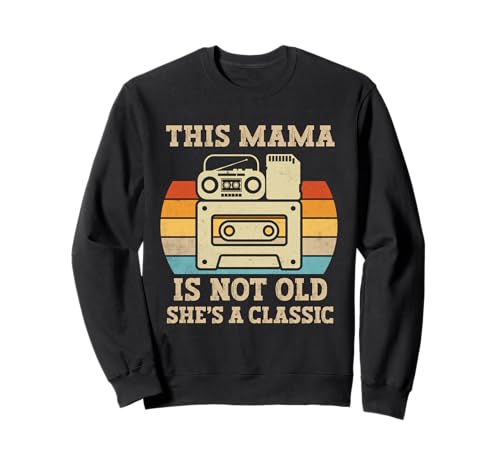 Diese Mama ist nicht alt, sie ist eine klassische Retro-Musikkassette Sweatshirt Diese Mama ist nicht alt, sie ist eine klassische Retro-Musikkassette Sweatshirt von Funny Fathers Day From Kids Tees