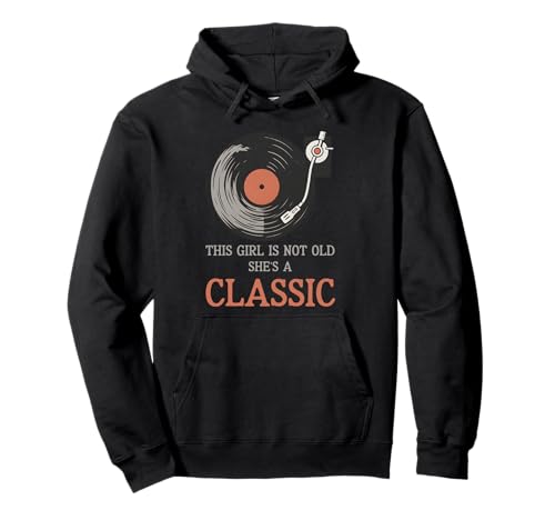 Dieses Mädchen ist nicht alt, sie ist ein klassisches Vinyl, alte Retro-Musik Pullover Hoodie von Funny Fathers Day From Kids Tees