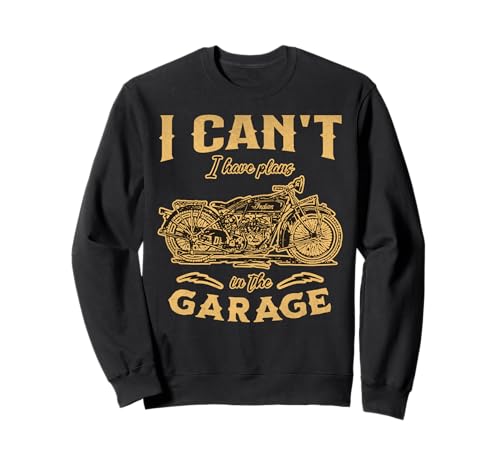 I Cant I Have Plans In The Garage Herren Motorradmechaniker Sweatshirt I Cant I Have Plans In The Garage Herren Motorradmechaniker Sweatshirt von Funny Fathers Day From Kids Tees