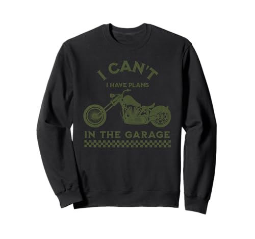 I Cant I Have Plans In The Garage Herren Motorradmechaniker Sweatshirt I Cant I Have Plans In The Garage Herren Motorradmechaniker Sweatshirt von Funny Fathers Day From Kids Tees