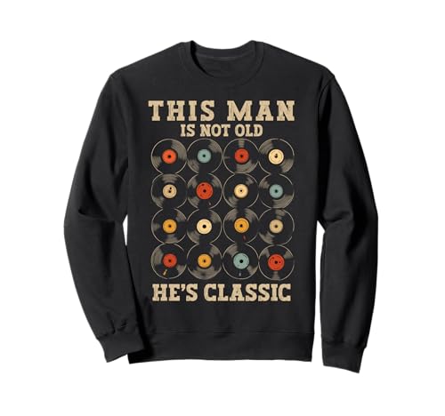 This Man Is Not Old Hes Klassische Retro-Musik-Vinyl-Schallplatten Sweatshirt This Man Is Not Old Hes Klassische Retro-Musik-Vinyl-Schallplatten Sweatshirt von Funny Fathers Day From Kids Tees